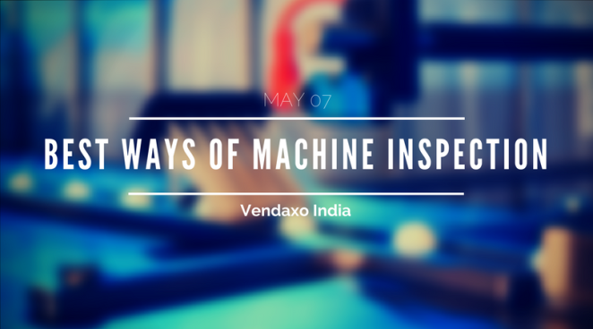 Best Ways of Machine Inspection