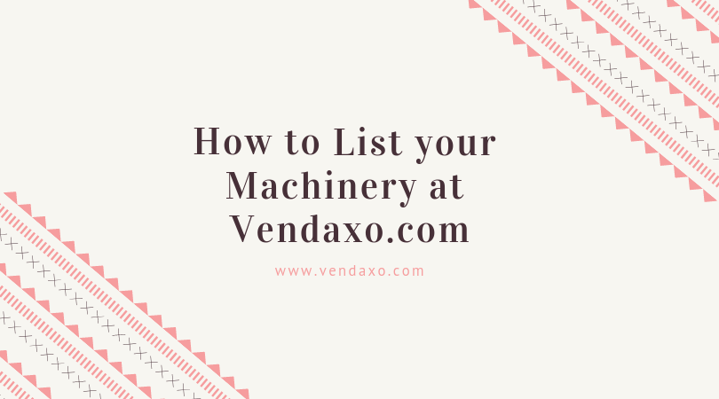 How to List your Machinery at Vendaxo.com
